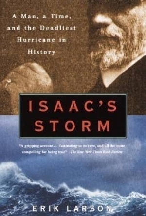 Isaac&#039;s Storm: A Man, a Time, and the Deadliest Hurricane in History