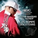 Roc La Familia &amp; Hector Bambino &quot;EL FATHER&quot; Present Los Rompe Discotekas by Hector El Father