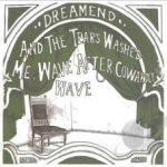 And the Tears Washed Me, Wave After Cowardly Wave by Dreamend