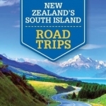 Lonely Planet New Zealand&#039;s South Island Road Trips