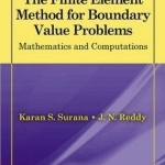 The Finite Element Method for Boundary Value Problems: Mathematics and Computations