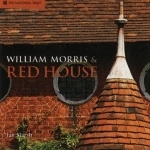 William Morris and Red House: A Collaboration Between Architect and Owner