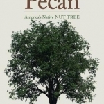 Pecan: America&#039;s Native Nut Tree