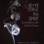 Do Not Stifle the Spirit: Conversations with Jacques Dupuis