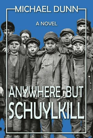 Anywhere But Schuylkill (The Great Upheaval Trilogy)