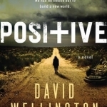 Positive: A Novel