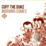 Morning Comes by Cuff The Duke