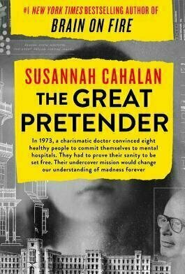 The Great Pretender: The Undercover Mission That Changed Our Understanding of Madness 