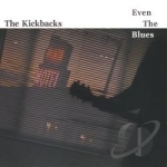 Even The Blues by Kickbacks