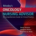 Mosby&#039;s Oncology Nursing Advisor: A Comprehensive Guide to Clinical Practice