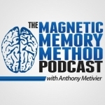 Anthony Metivier&#039;s Magnetic Memory Method Podcast