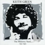 Ministry Years: 1977-1979 by Keith Green