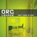 Has It Come to This? by Org Lounge