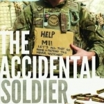 The Accidental Soldier: From Civvy Street to Afghanistan