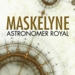 Maskelyne: Astronomer Royal