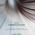 Applied Cyberpsychology: Practical Applications of Cyberpsychological Theory and Research: 2016