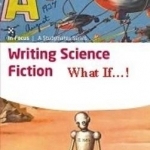 Writing Science Fiction: What If...!