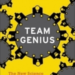 Team Genius: The New Science of High-Performing Organizations