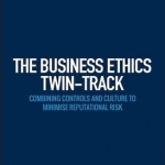 The Business Ethics Twin-Track: Combining Controls and Culture to Minimise Reputational Risk