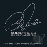 The Music of Bob Gaudio by Audio with a G: Sounds of a Jersey Boy