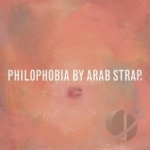 Philophobia by Arab Strap
