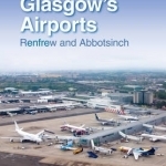 Glasgow&#039;s Airports: Renfrew and Abbotsinch