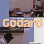 The Legacies of Jean-Luc Godard