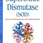 Superoxide Dismutase (SOD): Sources, Therapeutic Uses &amp; Health Benefits