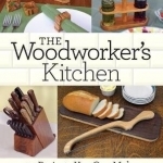 The Woodworker&#039;s Kitchen: 24 Projects You Can Make
