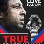 True Professional: The Clive Sullivan Story