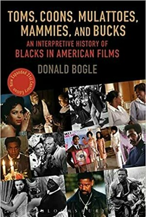 Toms, Coons, Mulattoes, Mammies and Bucks: An Interpretive History of Blacks in American Films