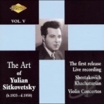 Art of Yulian Sitkovetsky, Vol. 5 by Gauk / Khachaturian / Shostakovich / Sitkovetsky