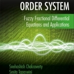 Fuzzy Arbitrary Order System: Fuzzy Fractional Differential Equations and Applications