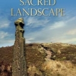 Lancashire&#039;s Sacred Landscape: From Prehistory to the Viking Age