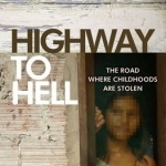 Highway to Hell: The Road Where Childhoods are Stolen