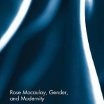 Rose Macaulay, Gender, and Modernity