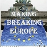 The Making and Breaking of Europe