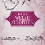 Foster&#039;s Welsh Oddities