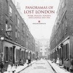 Panoramas of Lost London: Work, Wealth, Poverty and Change 1870-1945