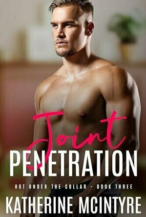 Joint Penetration (Hot Under the Collar #3)