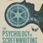 The Psychology of Screenwriting: Theory and Practice