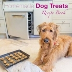 Homemade Dog Treats: Recipe Book