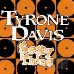 Sexy Thing by Tyrone Davis