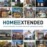 Home Extended: Kitchens, Dining Rooms, Living Rooms, Home Offices, Guestrooms and Garages