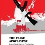 False Apocalypse: From Stalinism to Capitalism