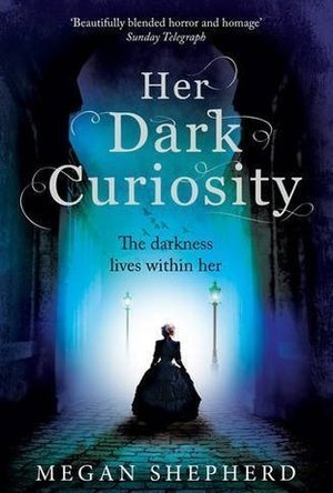 Her Dark Curiosity (The Madman&#039;s Daughter, #2)