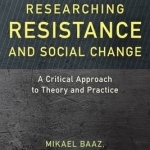 Researching Resistance and Social Change: A Critical Approach to Theory and Practice