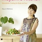 Mayumi's Kitchen: Macrobiotic Cooking for Body and Soul