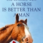 100 Ways a Horse is Better Than a Man