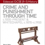 My Revision Notes: Edexcel GCSE (9-1) History: Crime and Punishment Through Time, C1000-Present and Whitechapel, C1870-C1900